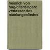 Heinrich von Hag/Ofterdingen: Verfasser des Nibelungenliedes! door Georg Dattenböck