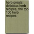 Herb Greats: Delicious Herb Recipes, the Top 100 Herb Recipes