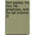 Herr Paulus, His Rise, His Greatness, and His Fall (Volume 2)