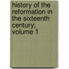 History of the Reformation in the Sixteenth Century; Volume 1 by J. H 1794 Merle D'Aubigne
