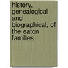 History, Genealogical And Biographical, Of The Eaton Families door Nellie Zada Rice Molyneux