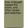 How M'Dougall Topped the Score, and Other Verses and Sketches by Thomas Edward Spencer