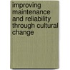 Improving Maintenance And Reliability Through Cultural Change door Stephen J. Thomas