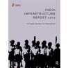 India Infrastructure Report 2012: Private Sector in Education door Infrastructure Development Finance Compa