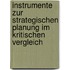 Instrumente zur strategischen Planung im kritischen Vergleich