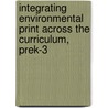Integrating Environmental Print Across The Curriculum, Prek-3 by Patricia Kuby
