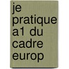 Je pratique A1 du Cadre europ by Christian Beaulieu