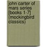 John Carter of Mars Series [Books 1-7] (Mockingbird Classics)