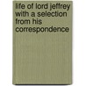 Life Of Lord Jeffrey With A Selection From His Correspondence by Henry Cockburn