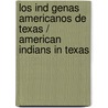 Los Ind Genas Americanos de Texas / American Indians in Texas door Sandy Phan
