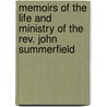 Memoirs Of The Life And Ministry Of The Rev. John Summerfield by John Holland