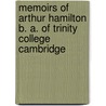 Memoirs of Arthur Hamilton B. A. of Trinity College Cambridge by Arthur Christo Benson