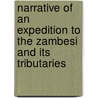 Narrative of an Expedition to the Zambesi and Its Tributaries door Dr (Queen'S. University