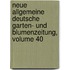 Neue Allgemeine Deutsche Garten- Und Blumenzeitung, Volume 40
