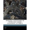 Personal Adventures in Upper and Lower California, in 1848-9; door William Redmond Ryan