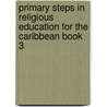 Primary Steps in Religious Education for the Caribbean Book 3 by Michael Keene