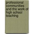 Professional Communities and the Work of High School Teaching