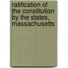 Ratification of the Constitution by the States, Massachusetts by State historical society of Wisconsin