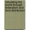 Rebuilding the World Through Federalism and Land Distribution by Edward Benjamin