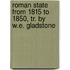 Roman State from 1815 to 1850, Tr. by W.E. Gladstone 