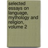 Selected Essays on Language, Mythology and Religion, Volume 2 by Friedrich Max M�Ller