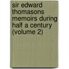 Sir Edward Thomasons Memoirs During Half a Century (Volume 2) door Edward Thomason