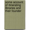 Some Account of Itinerating Libraries and Their Founder  door Samuel Brown