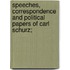 Speeches, Correspondence and Political Papers of Carl Schurz;