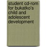 Student Cd-rom For Bukatko's Child And Adolescent Development door Bukatko