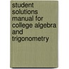 Student Solutions Manual For College Algebra And Trigonometry door Mark Dugopolski