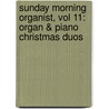 Sunday Morning Organist, Vol 11: Organ & Piano Christmas Duos door Alfred Publishing