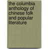 The Columbia Anthology of Chinese Folk and Popular Literature door Victor Mair