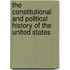 The Constitutional And Political History Of The United States