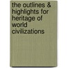 The Outlines & Highlights For Heritage Of World Civilizations door Cram101 Textbook Reviews