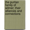 The Puritan Family of Wilmer; Their Alliances and Connections door Joseph Joshua Green