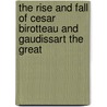 The Rise and Fall of Cesar Birotteau and Gaudissart the Great by Honoré de Balzac