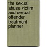 The Sexual Abuse Victim And Sexual Offender Treatment Planner by Rita Budrionis