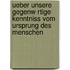 Ueber Unsere Gegenw Rtige Kenntniss Vom Ursprung Des Menschen