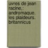 Uvres De Jean Racine,: Andromaque. Les Plaideurs. Britannicus