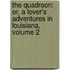 the Quadroon: Or, a Lover's Adventures in Louisiana, Volume 2
