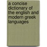 A Concise Dictionary Of The English And Modern Greek Languages door Antonius Nicholas Jannaris