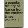 A Popular History Of France From The Earliest Times, Volume Ii door Franois Pierre Guillaume Guizot