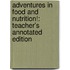 Adventures in Food and Nutrition!: Teacher's Annotated Edition