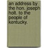 An Address by the Hon. Joseph Holt. to the People of Kentucky.