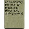 An Elementary Text-Book Of Mechanics (Kinematics And Dynamics) by Joshua Joseph J. Doherty