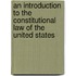 An Introduction To The Constitutional Law Of The United States