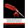 Annual Report of the American Historical Association, Volume 1 by Smithsonian Institution Press