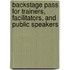 Backstage Pass For Trainers, Facilitators, And Public Speakers