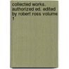 Collected Works. Authorized Ed. Edited by Robert Ross Volume 1 by Robert Baldwin Ross