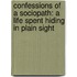 Confessions of a Sociopath: A Life Spent Hiding in Plain Sight